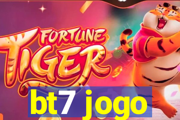 bt7 jogo